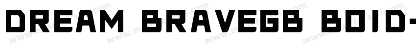 DREAM BRAVEGB BOID字体转换